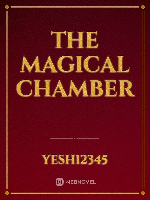 The magical chamber