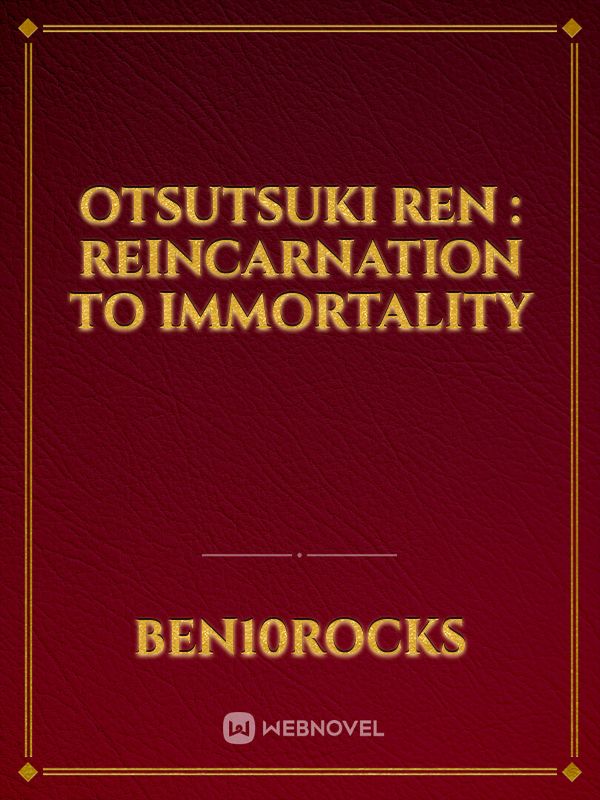 Otsutsuki Ren : Reincarnation to Immortality