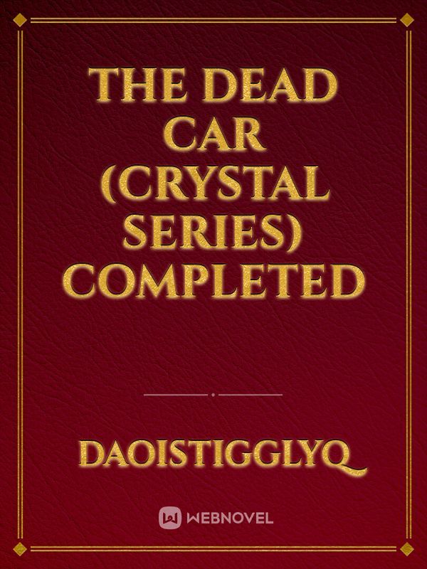 The Dead Car (Crystal Series) COMPLETED Book