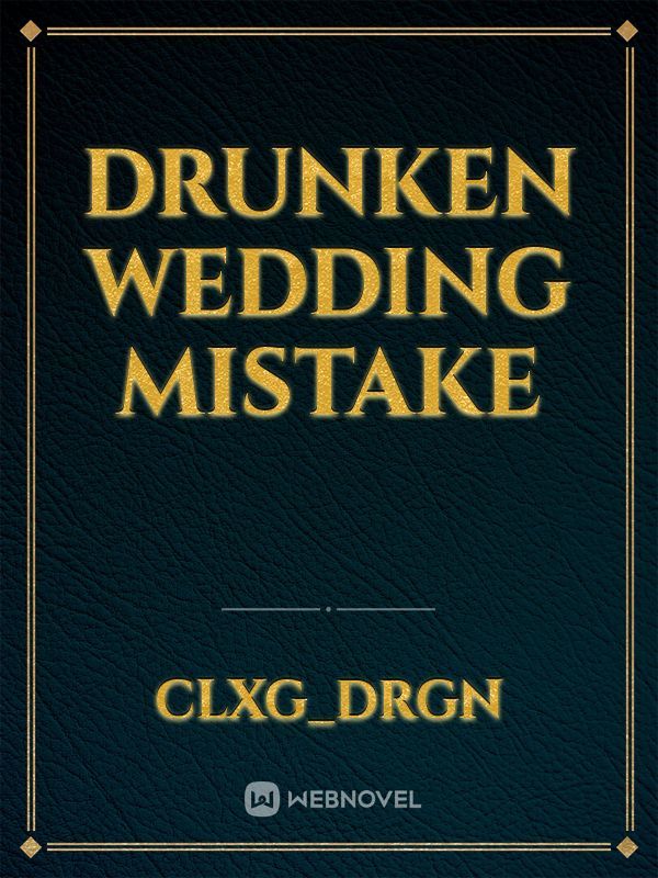 DRUNKEN WEDDING MISTAKE