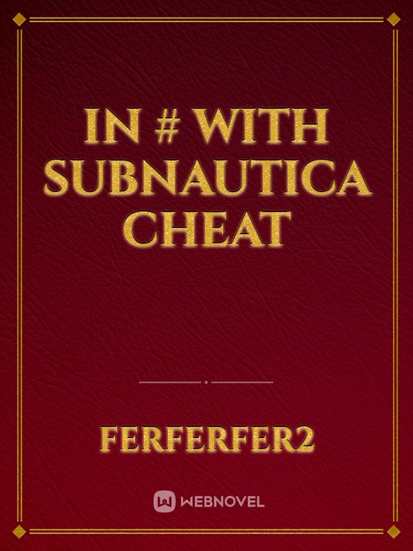 in # with subnautica cheat Book