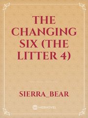 The changing six (the litter 4) Book