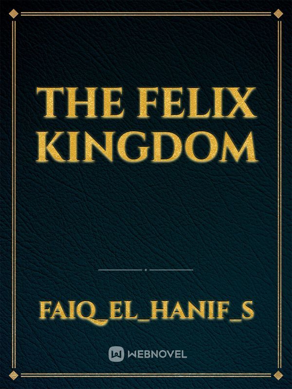 The Felix Kingdom