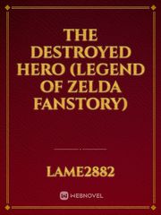 The Destroyed Hero (Legend of Zelda Fanstory) Book