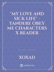 "My Love and Sick Life" - Yandere Obey me Characters X Reader Book