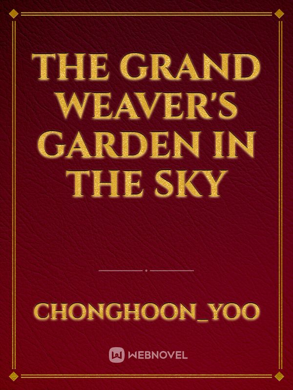 The Grand Weaver's Garden in the Sky