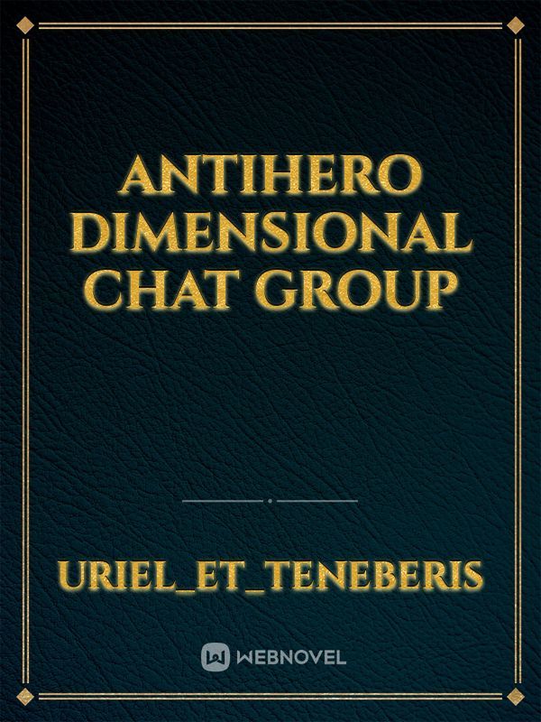 Antihero Dimensional chat group