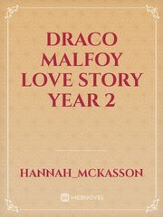 Draco Malfoy love story year 2 Book