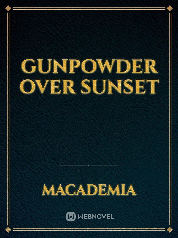 Gunpowder over sunset