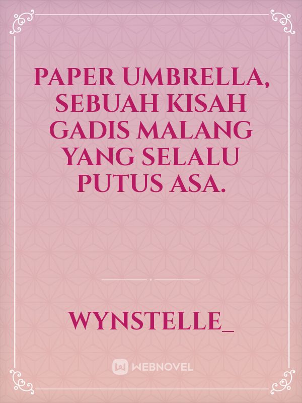 Paper Umbrella, sebuah kisah gadis malang yang selalu putus asa.