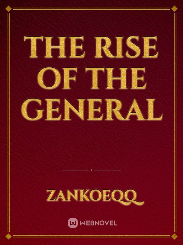 The Rise of The General