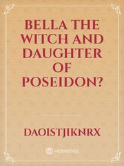 Bella the witch and daughter of Poseidon? Book