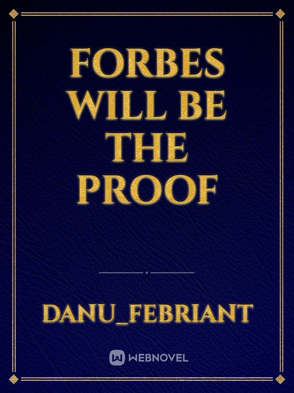 Forbes will be the proof