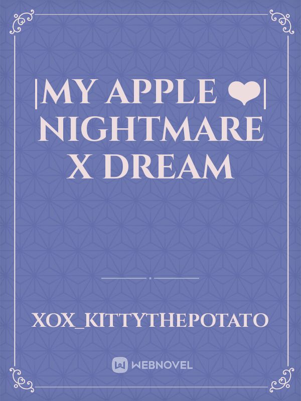 |My apple ❤️| Nightmare x Dream Book