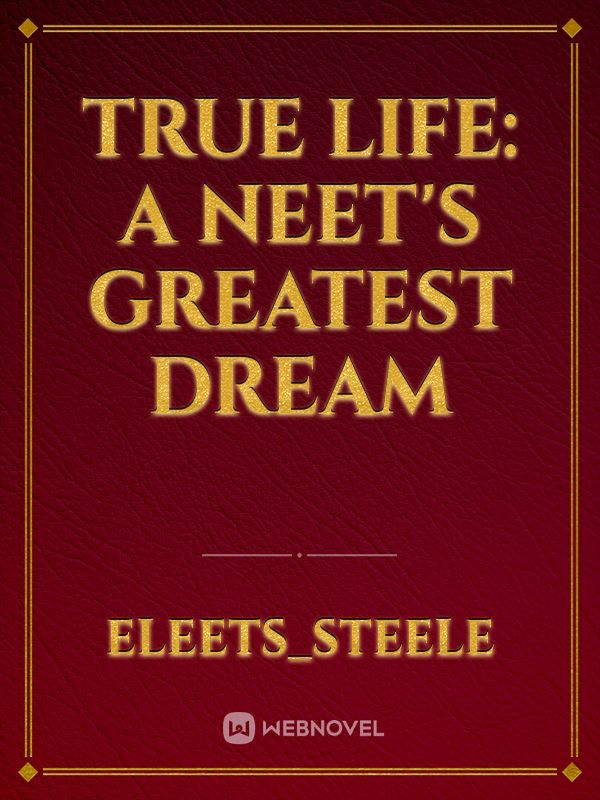 True Life: A NEET's Greatest Dream