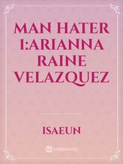 Man Hater 1:Arianna Raine Velazquez Book