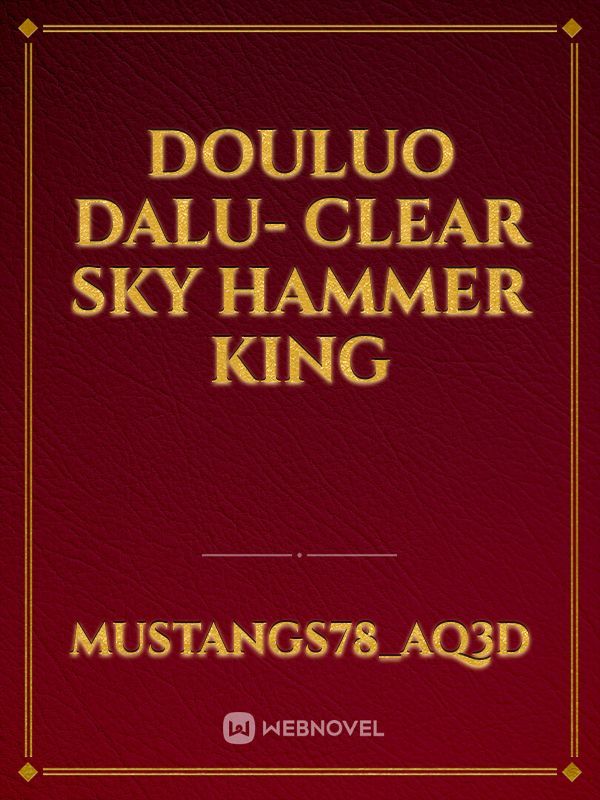Douluo Dalu- Clear Sky Hammer King