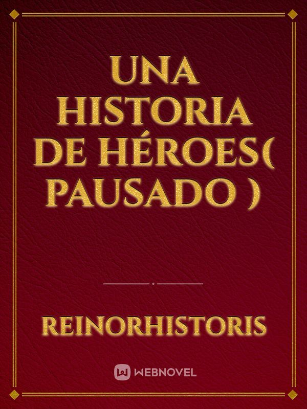 Una Historia de Héroes( pausado ) Book