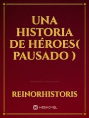 Una Historia de Héroes( pausado ) Book