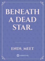 Beneath a Dead Star. Book