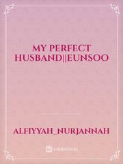 My Perfect Husband||EunSoo Book
