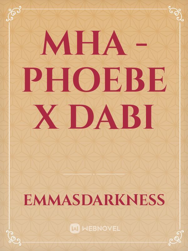 MHA - Phoebe X Dabi