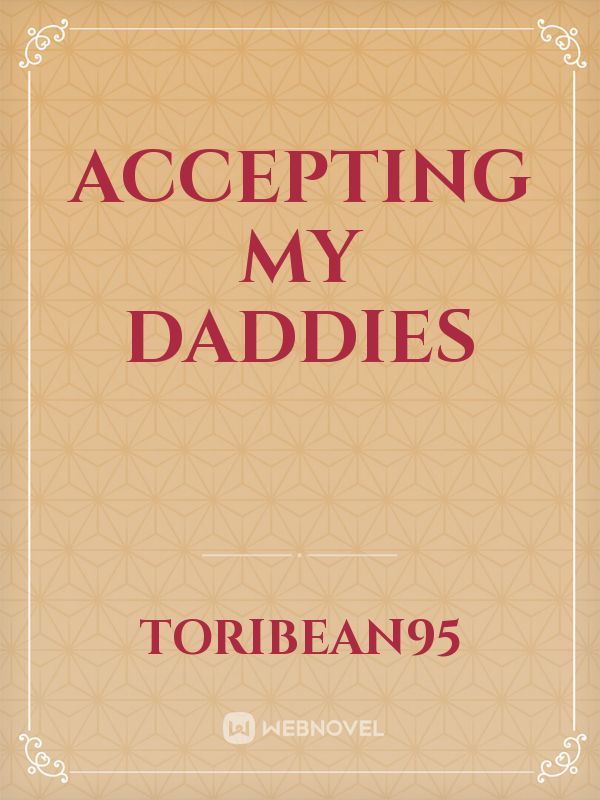 Accepting My Daddies