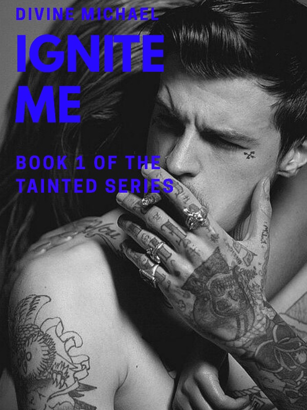 Ignite me {Book 1 of the tainted Series}
