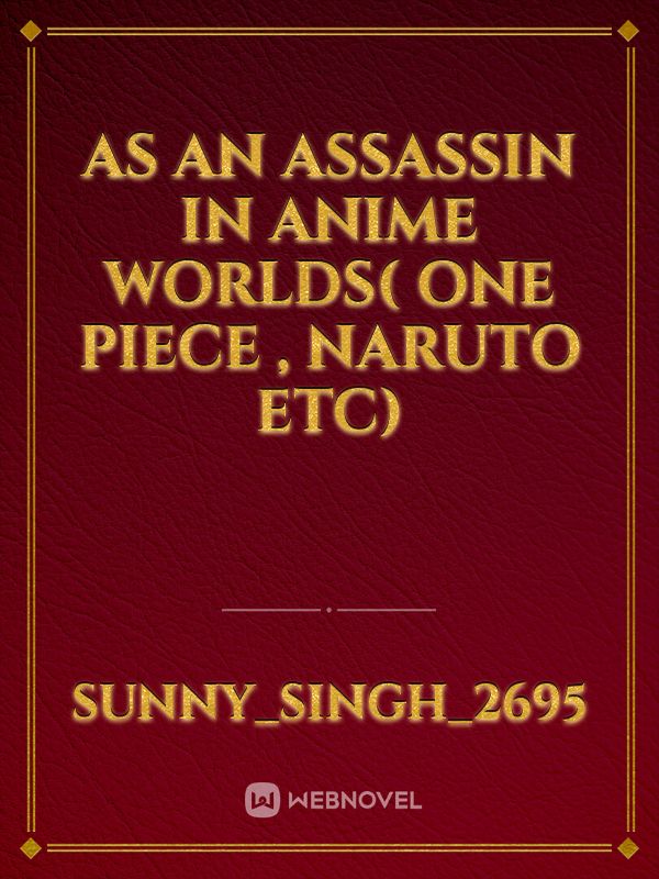 As an assassin in anime worlds( one piece , naruto etc) Book