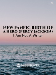 NEW FANFICTION BIRTH OF A HERO (PERCY JACKSON) Book