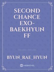 Second Chance
EXO-BAEKHYUN FF Book