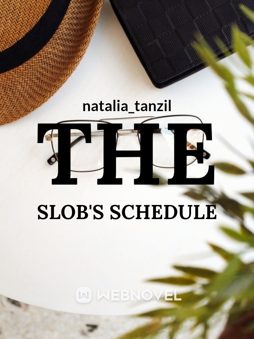 The Slob's Schedule