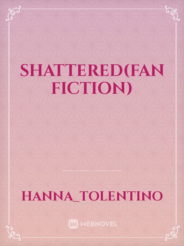 Shattered(Fan fiction) Book