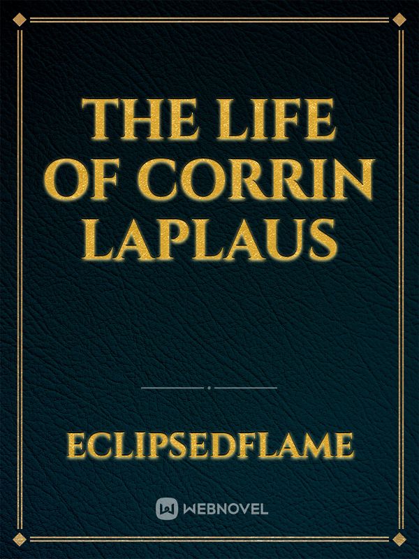 The Life of Corrin Laplaus