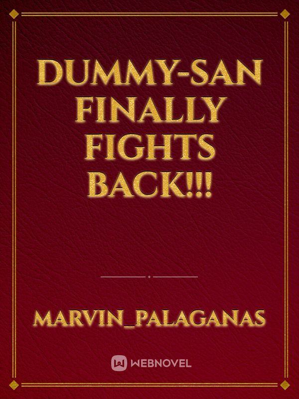 Dummy-san Finally Fights Back!!!