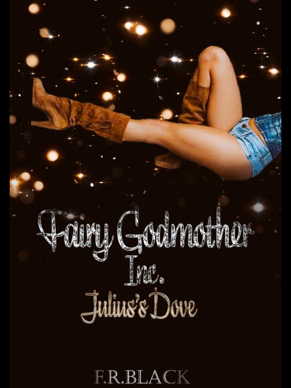 Fairy Godmother Inc, (Book 3- Julius's Dove)