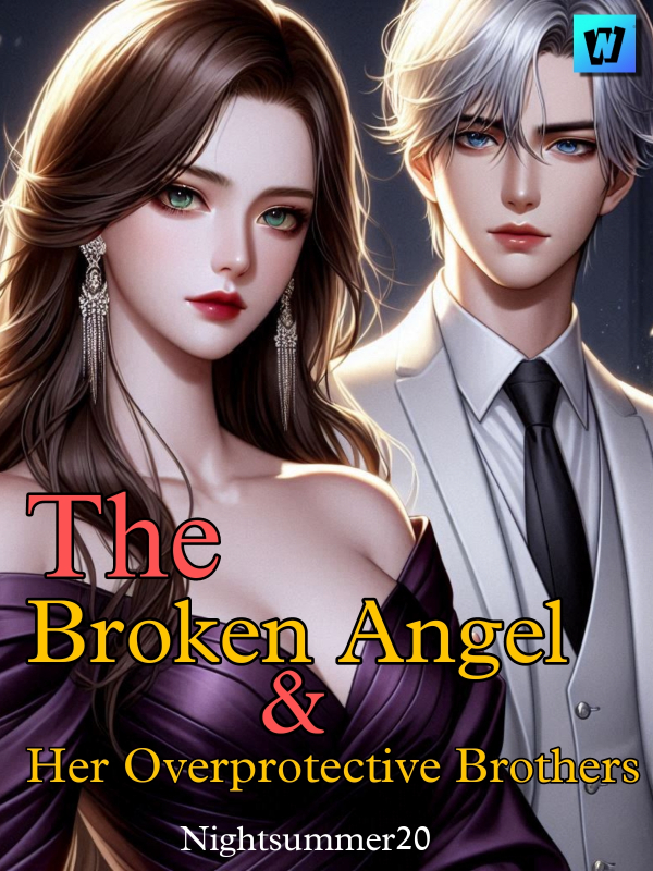 The Broken Angel & Her Overprotective Brothers