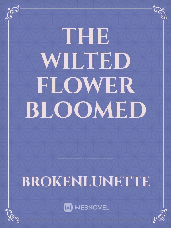 The Wilted Flower Bloomed Book