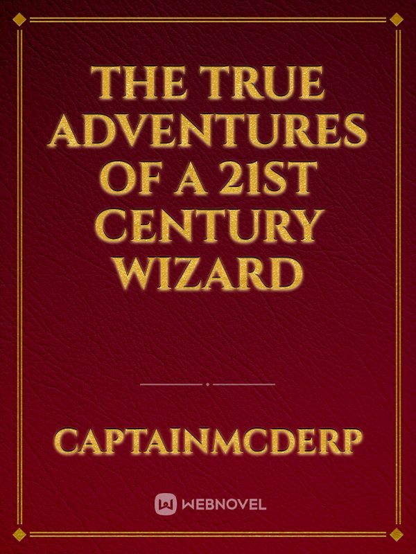 The True Adventures of a 21st Century Wizard