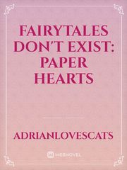 Fairytales Don't Exist: Paper Hearts Book