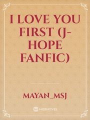 i love you first
(j-hope fanfic) Book