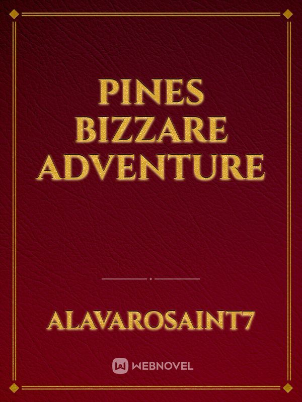 Pines bizzare adventure
