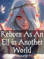 Reborn As An Elf In A World Of Sword And Magic Book