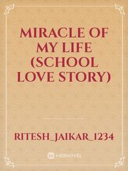miracle of my life (school love story) Book