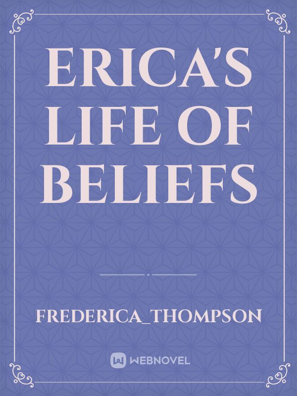 Erica's life of Beliefs