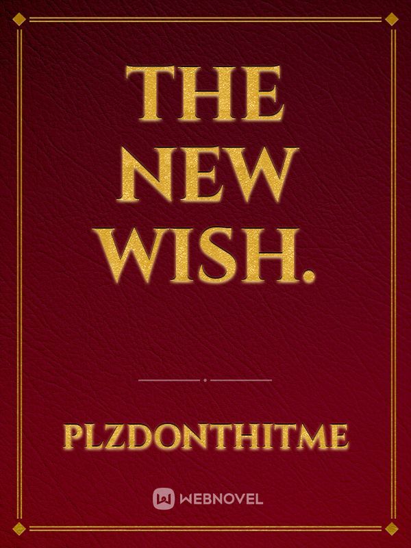 The new wish.