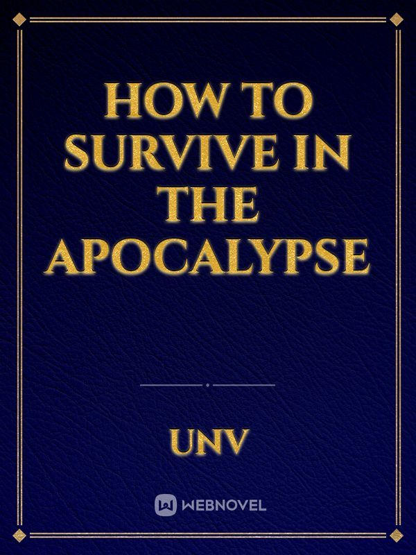 How to survive in the apocalypse