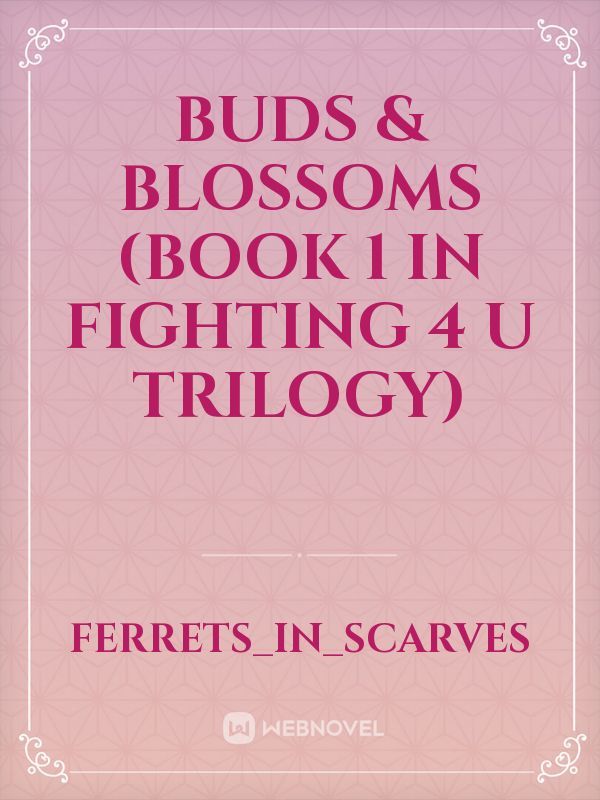 Buds & Blossoms (book 1 in fighting 4 U trilogy)