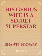 His genius wife is a secret superstar Book