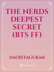 The Nerds Deepest Secret
(BTS ff) Book